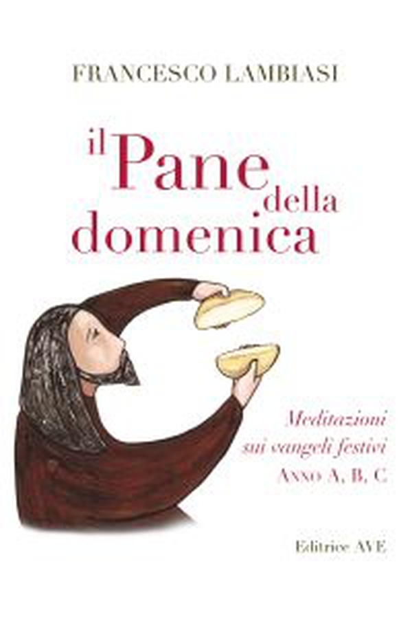 Il pane della domenica. Meditazioni sui vangeli festivi anno A, B, C, - Librerie.coop Il pane della domenica. Meditazioni sui vangeli festivi anno A, B, C, - Librerie.coop