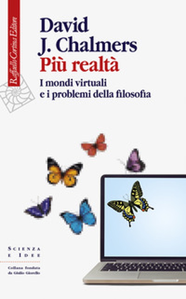 Più realtà. I mondi virtuali e i problemi della filosofia - Librerie.coop Più realtà. I mondi virtuali e i problemi della filosofia - Librerie.coop