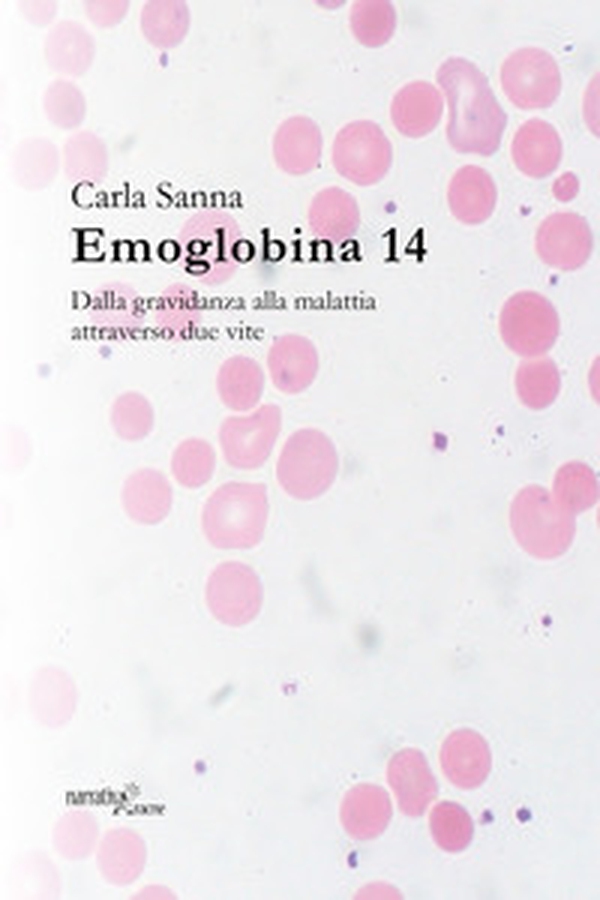 Emoglobina 14. Dalla gravidanza alla malattia attraverso due vite - Librerie.coop Emoglobina 14. Dalla gravidanza alla malattia attraverso due vite - Librerie.coop