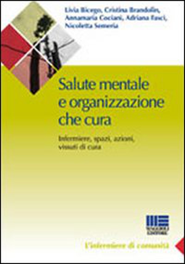 Salute mentale e organizzazione che cura. Infermieri, spazi, azioni e vissuti di cura - Librerie.coop Salute mentale e organizzazione che cura. Infermieri, spazi, azioni e vissuti di cura - Librerie.coop