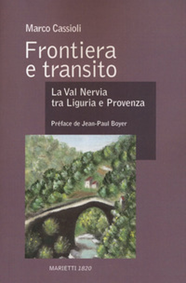 Frontiera e transito. La val Nervia tra Liguria e Provenza (secoli XII-XVII) - Librerie.coop Frontiera e transito. La val Nervia tra Liguria e Provenza (secoli XII-XVII) - Librerie.coop
