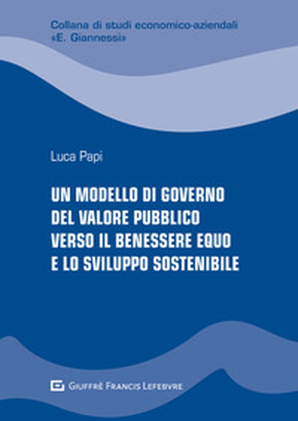 Un modello di governo del valore pubblico verso il benessere equo e lo sviluppo sostenibile - Librerie.coop Un modello di governo del valore pubblico verso il benessere equo e lo sviluppo sostenibile - Librerie.coop