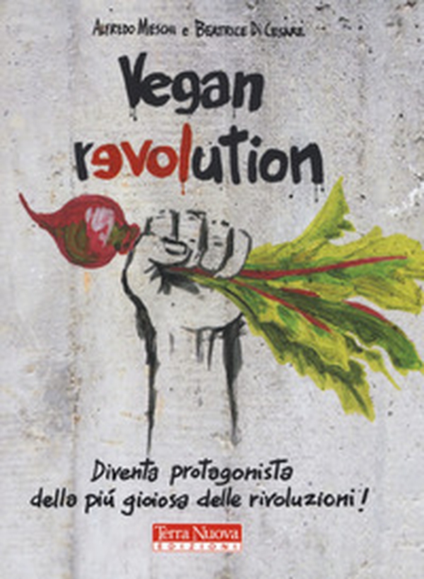 Vegan revolution. Diventa protagonista della più gioiosa delle rivoluzioni! - Librerie.coop Vegan revolution. Diventa protagonista della più gioiosa delle rivoluzioni! - Librerie.coop