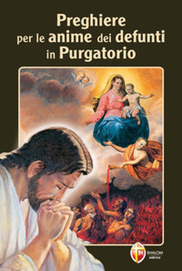 Preghiere per le anime dei nostri defunti in purgatorio - Librerie.coop Preghiere per le anime dei nostri defunti in purgatorio - Librerie.coop