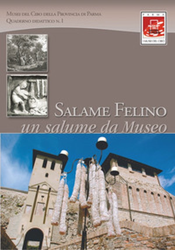Salame Felino. Un salume da museo - Librerie.coop Salame Felino. Un salume da museo - Librerie.coop