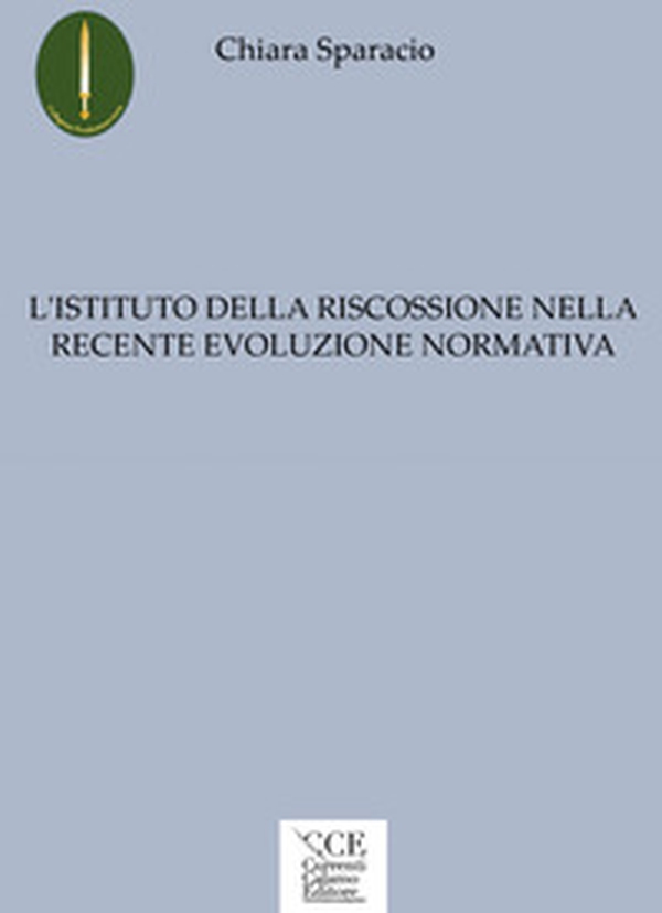 L'istituto della riscossione nella recente evoluzione normativa - Librerie.coop L'istituto della riscossione nella recente evoluzione normativa - Librerie.coop