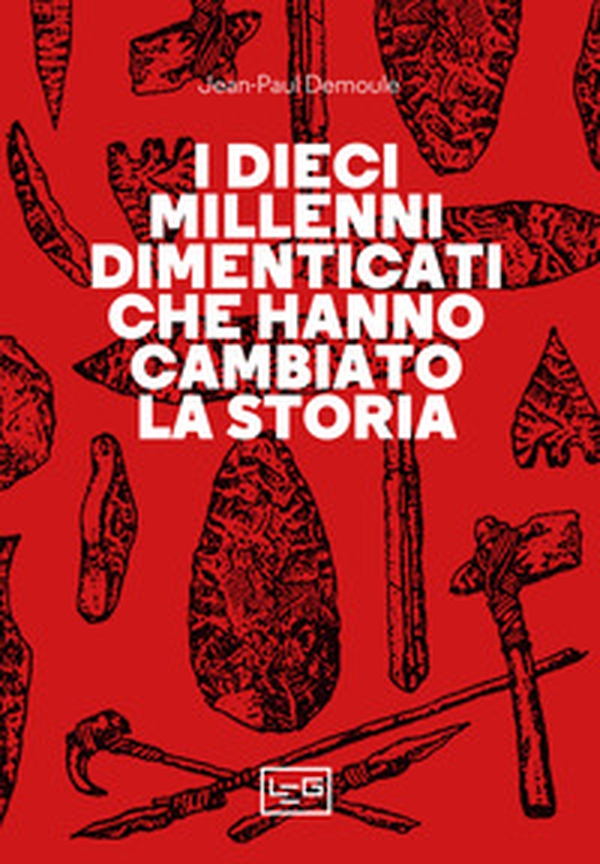 I dieci millenni dimenticati hanno cambiato la storia - Librerie.coop I dieci millenni dimenticati hanno cambiato la storia - Librerie.coop