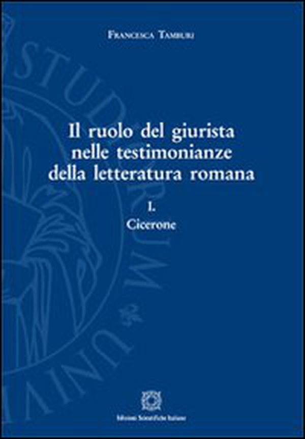 Il ruolo del giurista nelle testimonianze della letteratura romana - Vol. 1 - Librerie.coop Il ruolo del giurista nelle testimonianze della letteratura romana - Vol. 1 - Librerie.coop