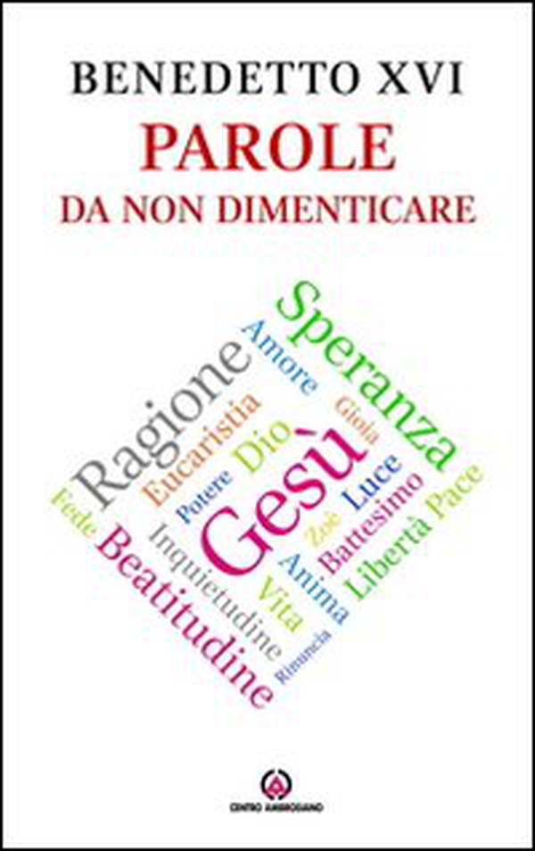 Benedetto XVI. Parole da non dimenticare - Librerie.coop Benedetto XVI. Parole da non dimenticare - Librerie.coop