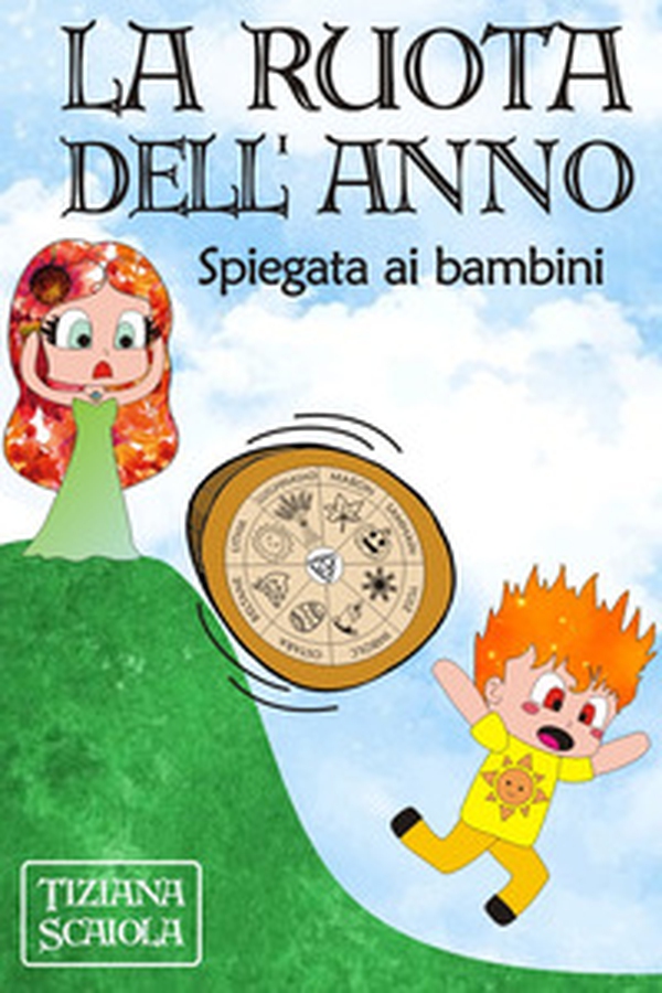 La ruota dell'anno. Spiegata ai bambini - Librerie.coop La ruota dell'anno. Spiegata ai bambini - Librerie.coop