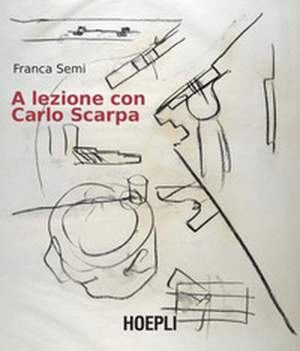 A lezione con Carlo Scarpa - Librerie.coop A lezione con Carlo Scarpa - Librerie.coop