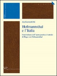 Hofmannsthal e l'Italia. Fonti italiane nell'opera poetica e teatrale di Hugo von Hofmannsthal - Librerie.coop