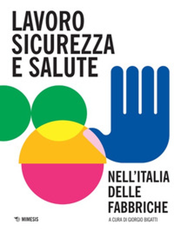 Lavoro, sicurezza e salute nell'Italia delle fabbriche - Librerie.coop Lavoro, sicurezza e salute nell'Italia delle fabbriche - Librerie.coop