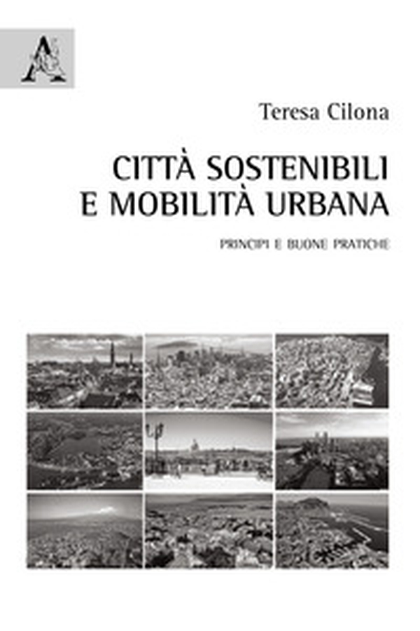 Città sostenibili e mobilità urbana. Principi e buone pratiche - Librerie.coop Città sostenibili e mobilità urbana. Principi e buone pratiche - Librerie.coop