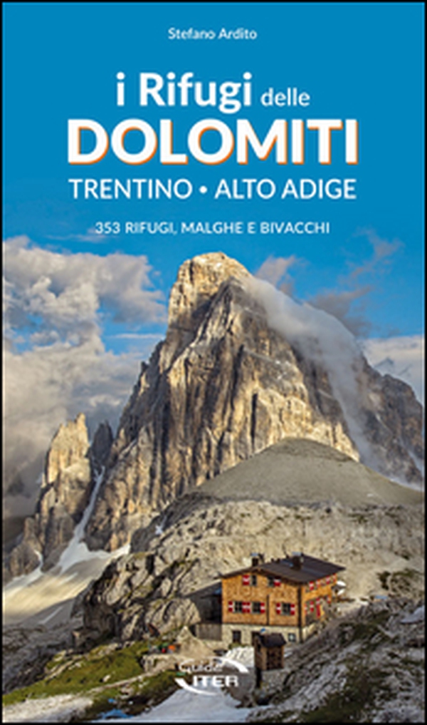 I rifugi delle Dolomiti. Trentino Alto Adige. 353 rifugi, malghe e bivacchi - Librerie.coop I rifugi delle Dolomiti. Trentino Alto Adige. 353 rifugi, malghe e bivacchi - Librerie.coop