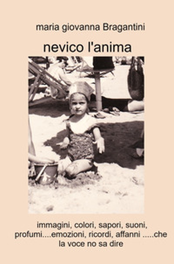Nevico l'anima. Immagini, colori, sapori, suoni, profumi.... emozioni, ricordi, affanni... che la voce no sa dire - Librerie.coop Nevico l'anima. Immagini, colori, sapori, suoni, profumi.... emozioni, ricordi, affanni... che la voce no sa dire - Librerie.coop