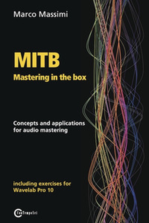 MITB mastering in the box. Concepts and applications for audio mastering. Theory and practice on Wavelab Pro - Librerie.coop MITB mastering in the box. Concepts and applications for audio mastering. Theory and practice on Wavelab Pro - Librerie.coop