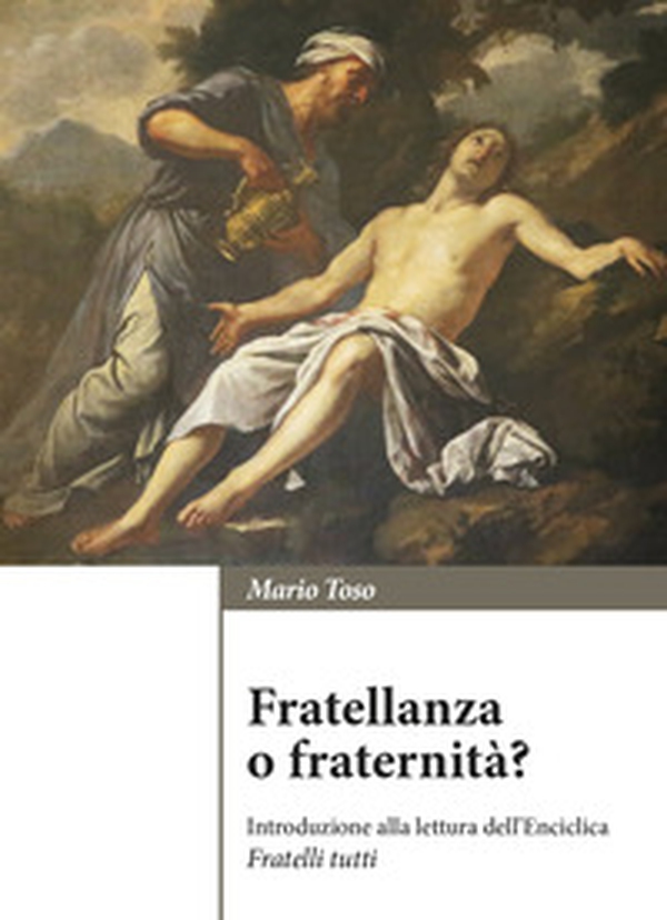 Fratellanza o fraternità? Introduzione alla lettura dell'enciclica «Fratelli tutti» - Librerie.coop Fratellanza o fraternità? Introduzione alla lettura dell'enciclica «Fratelli tutti» - Librerie.coop