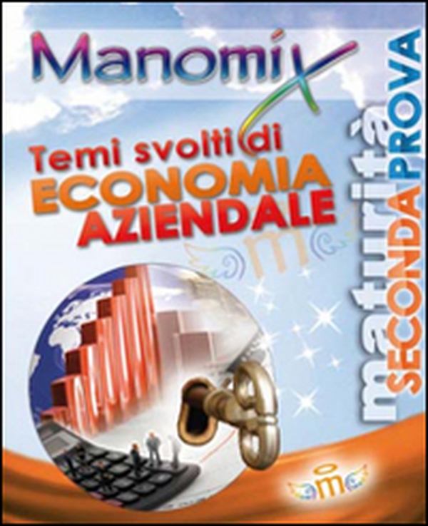 Manomix. Temi svolti di economia aziendale per la Maturità - Librerie.coop Manomix. Temi svolti di economia aziendale per la Maturità - Librerie.coop