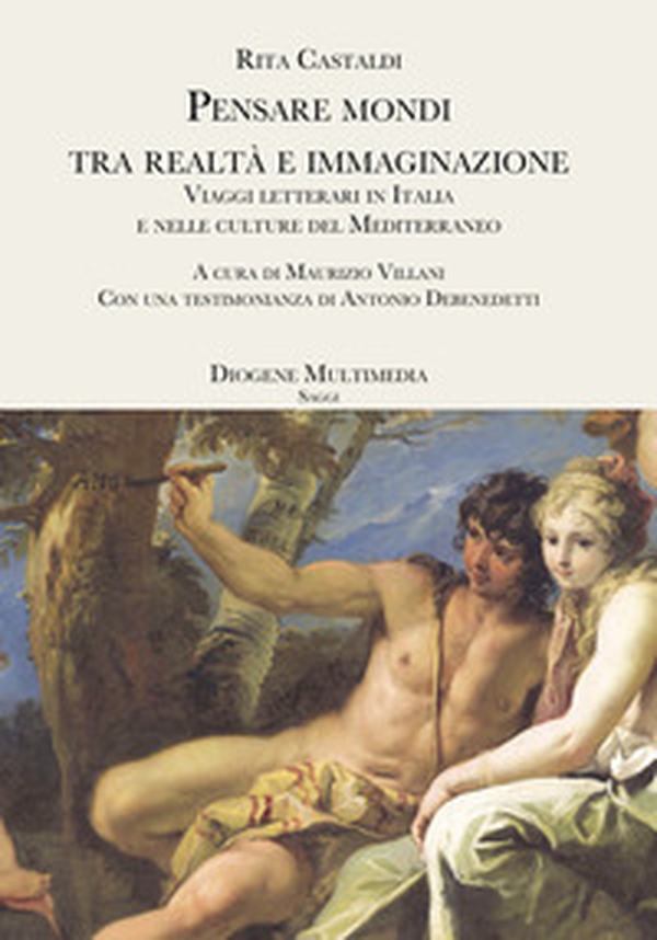 Pensare mondi tra realtà e immaginazione. Viaggi letterari in Italia e nelle culture del Mediterraneo - Librerie.coop Pensare mondi tra realtà e immaginazione. Viaggi letterari in Italia e nelle culture del Mediterraneo - Librerie.coop
