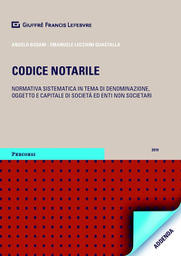 Codice notarile. Normativa sistematica in tema di denominazione, oggetto e capitale di società ed enti non societari - Librerie.coop Codice notarile. Normativa sistematica in tema di denominazione, oggetto e capitale di società ed enti non societari - Librerie.coop