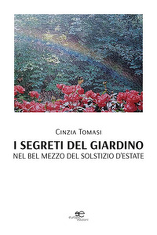 I segreti del giardino. Nel bel mezzo del solstizio d'estate - Librerie.coop I segreti del giardino. Nel bel mezzo del solstizio d'estate - Librerie.coop