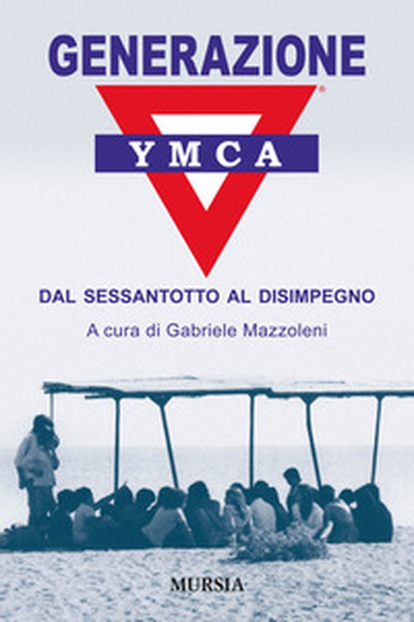 Generazione YMCA. Dal Sessantotto al disimpegno - Librerie.coop Generazione YMCA. Dal Sessantotto al disimpegno - Librerie.coop
