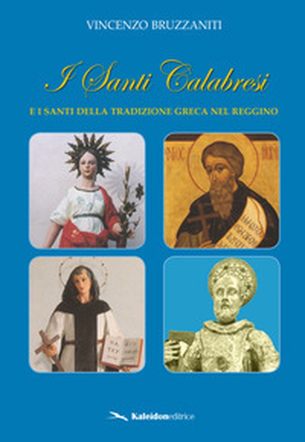 I santi calabresi e i santi della tradizione greca nel reggino - Librerie.coop I santi calabresi e i santi della tradizione greca nel reggino - Librerie.coop