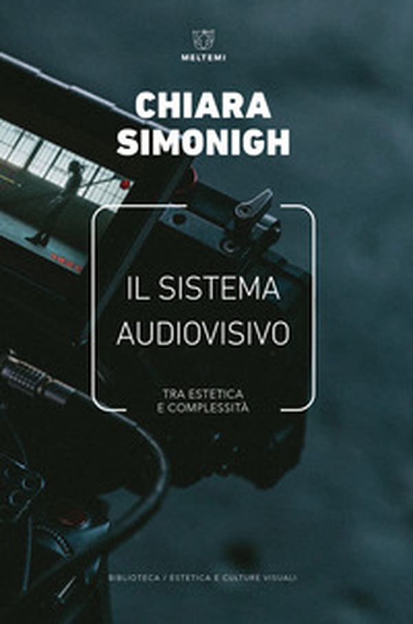 Il sistema audiovisivo. Tra estetica e complessità - Librerie.coop Il sistema audiovisivo. Tra estetica e complessità - Librerie.coop