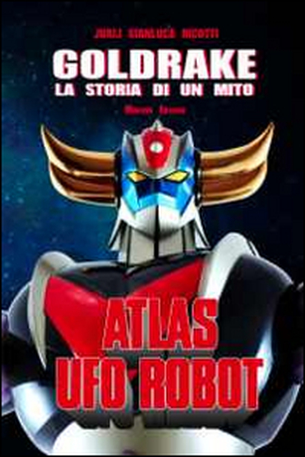Goldrake. La storia di un mito - Librerie.coop Goldrake. La storia di un mito - Librerie.coop