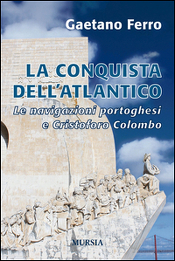 La conquista dell'Atlantico. Le navigazioni portoghesi e Cristoforo Colombo - Librerie.coop La conquista dell'Atlantico. Le navigazioni portoghesi e Cristoforo Colombo - Librerie.coop
