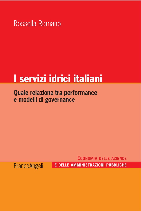 I servizi idrici italiani. Quale relazione tra performance e modelli di governance - Librerie.coop I servizi idrici italiani. Quale relazione tra performance e modelli di governance - Librerie.coop