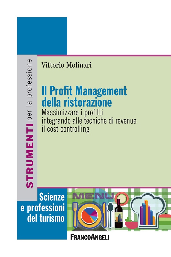 Il profit management della ristorazione. Massimizzare i profitti integrando alle tecniche di revenue il cost controlling - Librerie.coop Il profit management della ristorazione. Massimizzare i profitti integrando alle tecniche di revenue il cost controlling - Librerie.coop