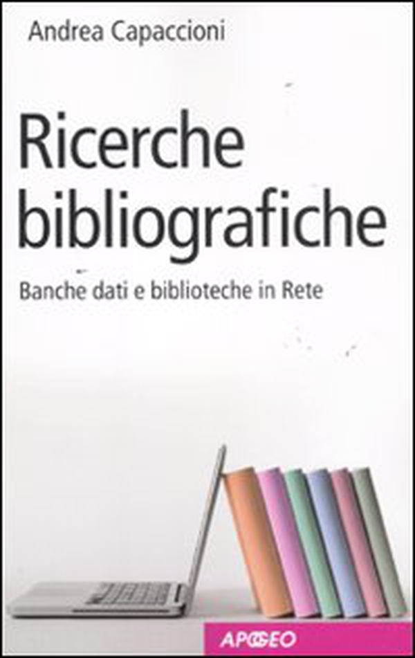 Ricerche bibliografiche. Banche dati e biblioteche in Rete - Librerie.coop Ricerche bibliografiche. Banche dati e biblioteche in Rete - Librerie.coop