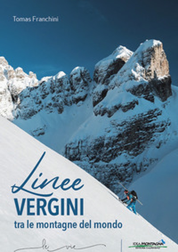 Linee vergini tra le montagne del mondo - Librerie.coop Linee vergini tra le montagne del mondo - Librerie.coop