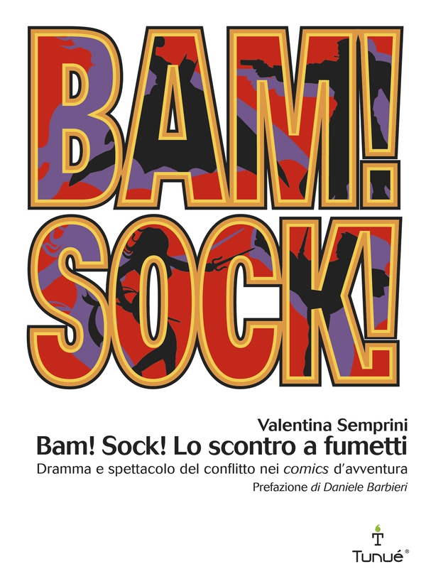 Bam! Sock! Lo scontro a fumetti. Dramma e spettacolo del conflitto nei comics d'avventura - Librerie.coop Bam! Sock! Lo scontro a fumetti. Dramma e spettacolo del conflitto nei comics d'avventura - Librerie.coop