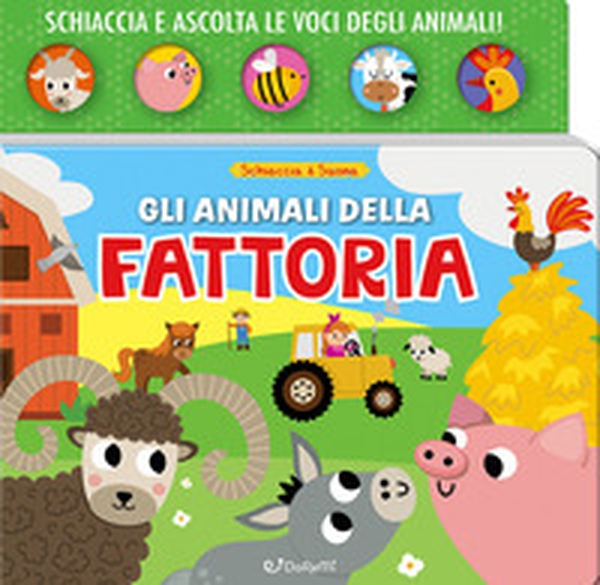 Gli animali della fattoria. Schiaccia & suona - Librerie.coop Gli animali della fattoria. Schiaccia & suona - Librerie.coop