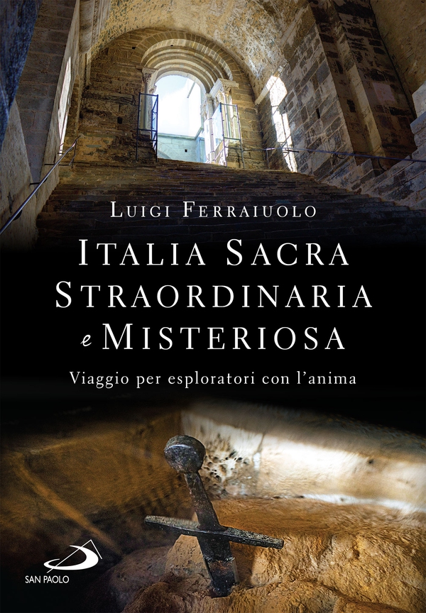 Italia sacra, straordinaria e misteriosa - Librerie.coop Italia sacra, straordinaria e misteriosa - Librerie.coop