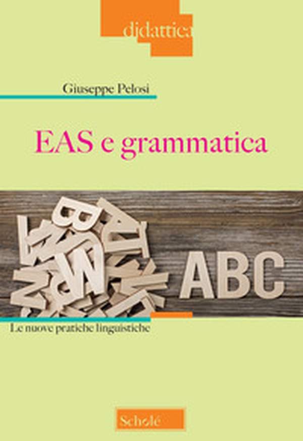 EAS e grammatica. Le nuove pratiche linguistiche - Librerie.coop EAS e grammatica. Le nuove pratiche linguistiche - Librerie.coop