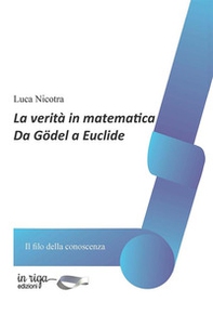 La verità in matematica. Da Gödel a Euclide - Librerie.coop