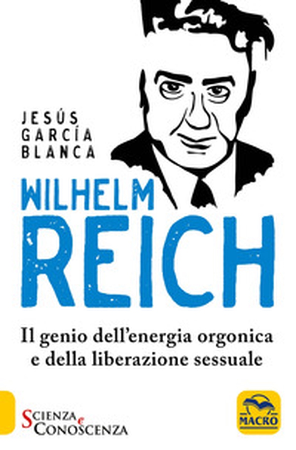 Wilhelm Reich. Il genio dell'energia orgonica e della liberazione sessuale - Librerie.coop Wilhelm Reich. Il genio dell'energia orgonica e della liberazione sessuale - Librerie.coop