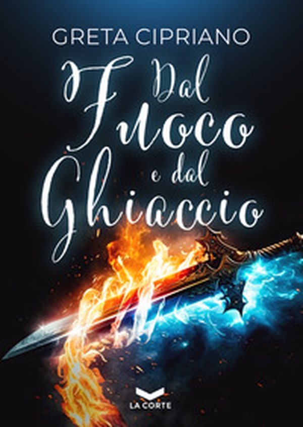 Dal fuoco e dal ghiaccio - Librerie.coop Dal fuoco e dal ghiaccio - Librerie.coop