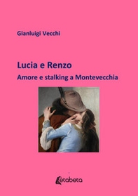 Lucia e Renzo. Amore e stalking a Montevecchia - Librerie.coop
