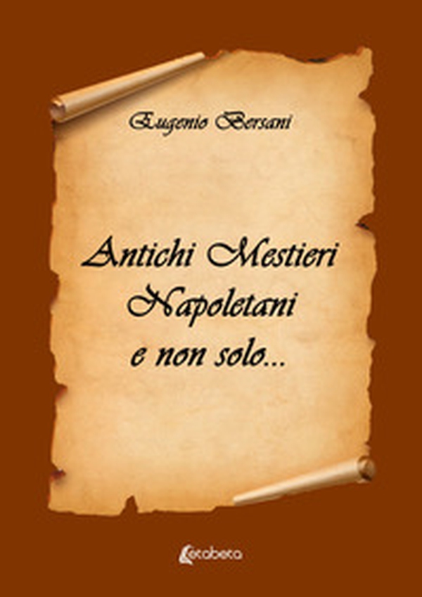 Antichi mestieri napoletani e non solo... - Librerie.coop Antichi mestieri napoletani e non solo... - Librerie.coop
