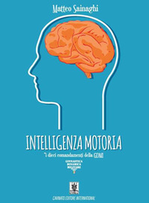 Intelligenza motoria. I dieci comandamenti della GDMI - Librerie.coop Intelligenza motoria. I dieci comandamenti della GDMI - Librerie.coop
