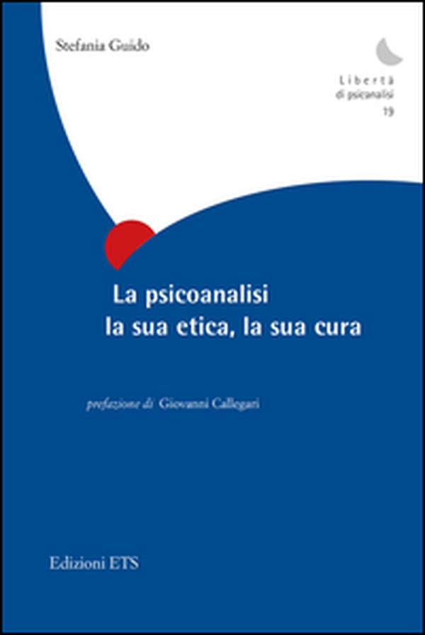 La psicoanalisi, la sua etica, la sua cura - Librerie.coop La psicoanalisi, la sua etica, la sua cura - Librerie.coop