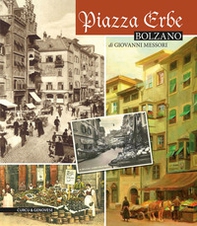 Piazza Erbe Bolzano. L'anima del centro storico - Librerie.coop