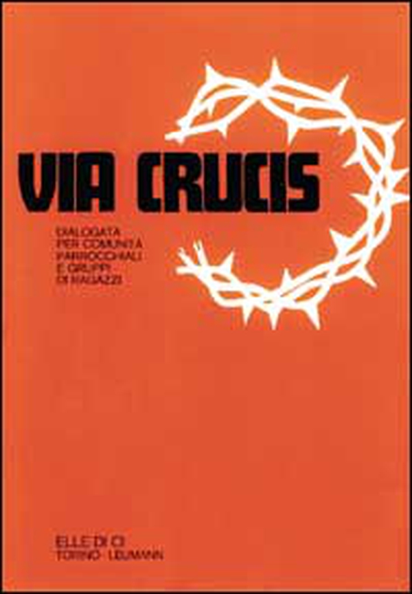 Via crucis dialogata. Per comunità parrocchiali e gruppi di ragazzi - Librerie.coop Via crucis dialogata. Per comunità parrocchiali e gruppi di ragazzi - Librerie.coop