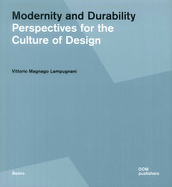 Modernity and durability. Perspectives for the culture of design - Librerie.coop Modernity and durability. Perspectives for the culture of design - Librerie.coop