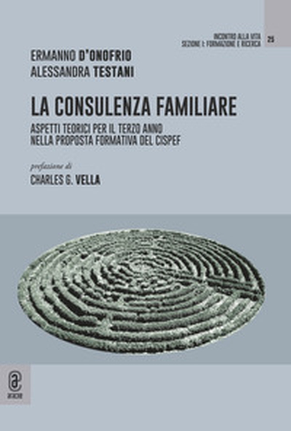 La consulenza familiare. Aspetti teorici per il terzo anno nella proposta formativa del CISPeF - Librerie.coop La consulenza familiare. Aspetti teorici per il terzo anno nella proposta formativa del CISPeF - Librerie.coop